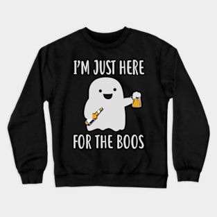 I'M Just Here For The Boos Crewneck Sweatshirt